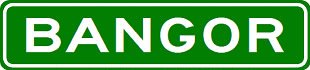 BANGOR City Limit Sign - High Quality Aluminum