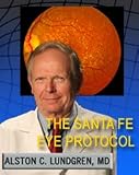 The Santa Fe Eye Protocol: A Pioneering Treatment to Reverse the Vision Loss of Age-Related Macular Degeneration and Related Retinal Conditions