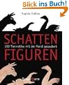 Schattenfiguren: 100 Tiermotive mit der Hand gezaubert