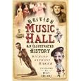British Music Hall: An Illustrated History by Richard Anthony Baker