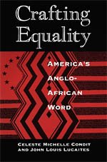 Crafting Equality: America's Anglo-African Word (New Practices of Inquiry) 1St edition by Condit, Celeste Michelle; Lucaites, John Louis published by University Of Chicago Press Paperback