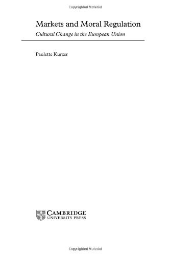 Markets and Moral Regulation: Cultural Change in the European Union (Themes in European Governance)