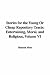 Stories for the Young or Cheap Repository Tracts: Entertaining, Moral, and Religious, Volume VI