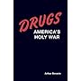 Drugs: America's Holy War