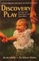 Discovery Play: Loving and Learning With Your Baby