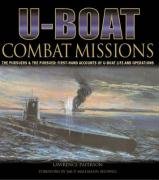 U-boat Combat Missions: The Pursuers and the Pursued - First-hand Accounts of U-boat Life and Operations