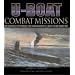U-boat Combat Missions: The Pursuers and the Pursued - First-hand Accounts of U-boat Life and Operations