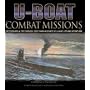 U-boat Combat Missions: The Pursuers and the Pursued - First-hand Accounts of U-boat Life and Operations