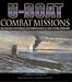 U-boat Combat Missions: The Pursuers and the Pursued - First-hand Accounts of U-boat Life and Operations