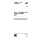 ISO 15547-2:2005, Petroleum, petrochemical and natural gas industries - Plate-type heat exchangers - Part 2: Brazed aluminium plate-fin heat exchangers