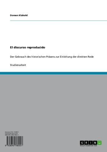 El discurso reproducido: Der Gebrauch des historischen Präsens zur Einleitung der direkten Rede (German Edition)