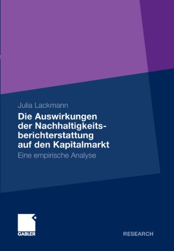 Die Auswirkungen der Nachhaltigkeitsberichterstattung auf den Kapitalmarkt: Eine empirische Analyse (German Edition)