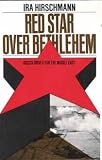 Red star over Bethlehem; Russia drives to capture the Middle East - Ira Arthur (1901-?) Hirschmann