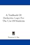 A Textbook Of Deductive Logic For The Use Of Students