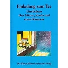 Einladung zum Tee. Geschichten �ber M�tter, Kinder und einen Pekinesen
