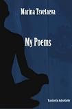 My Poems: Selected Poetry Of Marina Tsvetaeva (English and Russian Edition)