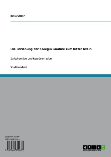 Die Beziehung der Königin Laudine zum Ritter Iwein: Zwischen Ego und Repräsentation (German Edition)