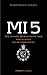 MI 5: Die wahre Geschichte des britischen Geheimdienstes