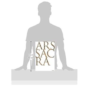 Ars Sacra: Christian Art and Architecture from the Early Beginnings to the Present Day