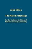 The Platonic heritage : further studies in the history of Platonism and early Christianity