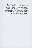 Michelle Grabner's Black Circle Paintings Metalpoint Drawings and Monoprints