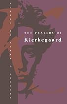 The Prayers of Kierkegaard The Prayers of Kierkegaard