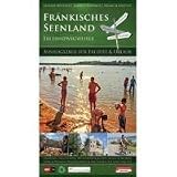 Fr&auml;nkisches Seenland Erlebniswegweiser: Ausflugsziele f&uuml;r Freizeit & Urlaub - Bastian B&ouml;ttner, Markus Raupach, Frank Schneider