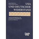 USA und deutscher Widerstand: Analysen und Operationen des amerikanischen Geheimdienstes im Zweiten Weltkrieg - 