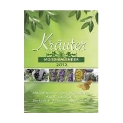Kr�uter Kalender 2012: Die Kraft der Kr�uter im Alltag nutzen