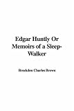 Edgar Huntly, Or, Memoirs of a Sleep-Walker (Penguin Classics)