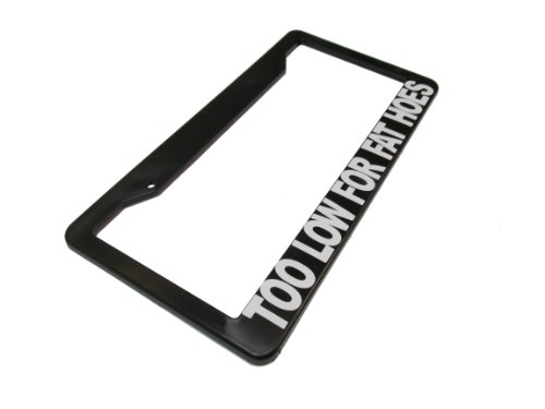 TOO LOW FOR FAT HOES License Plate Frame Black
