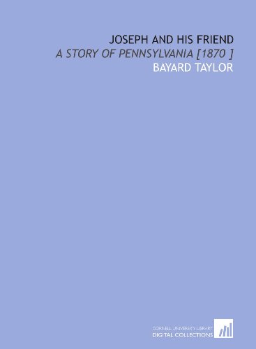 Joseph and His Friend: A Story of Pennsylvania [1870 ]