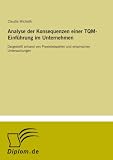 Analyse der Konsequenzen einer TQM-Einführung im Unternehmen: Dargestellt anhand von Praxisbeispielen und empirischen Untersuchungen (German Edition)