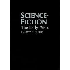 Science-Fiction, the Early Years: A Full Description of More Than 3,000 Science-Fiction Stories from Earliest Times to the Appearance of the Genre Mag