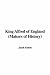 King Alfred of England: Makers of History (Hardcover)