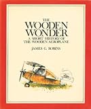 The wooden wonder : a short history of the wooden aeroplane