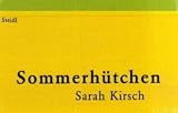 Sommerh&uuml;tchen - Sarah Kirsch