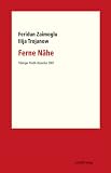 Ferne N&auml;he: T&uuml;binger Poetik Dozentur 2007 - Feridun Zaimoglu, Ilja Trojanow