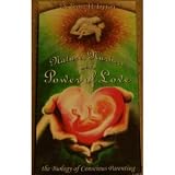 Nature, Nuture and the Power of Love: The Biology of Conscious Parenting