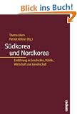 S�dkorea und Nordkorea: Einf�hrung in Geschichte, Politik, Wirtschaft und Gesellschaft