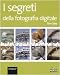 I segreti della fotografia digitale