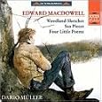 Edward MacDowell: Woodland Sketches; Sea Pieces; Four Little Poems