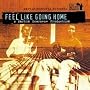 Feel Like Going Home