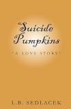 Suicide Pumpkins (A Love Story)