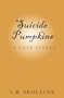 Suicide Pumpkins (A Love Story)