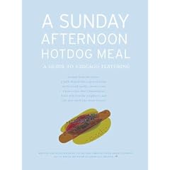 A Sunday Afternoon Hotdog Meal: A guide to Chicago featuring shrimp from the future, a park shaped like a spot of paint, six-foot tall smelly, sweaty men, ... and cabs that smell like fresh flowers.