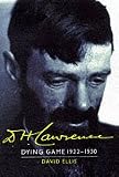 The Cambridge Biography of D
 H
 Lawrence 3 volume hardback set
 D
 H
 Lawrence
 Dying Game 19221930
 The Cambridge Biography of D
 H
 Lawrence
 Volume 3 (Cambridge Biography),
David Ellis