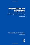 Paradoxes of learning : on becoming an individual in society