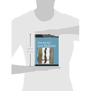 Anorexia and Bulimia (Perspectives on Diseases and Disorders)