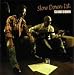 SLOW DOWN